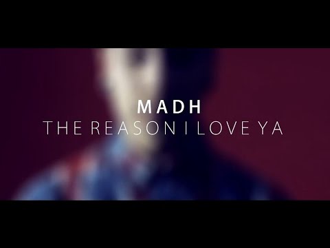 Madh -The Reason I Love Ya - OFFICIAL VIDEO