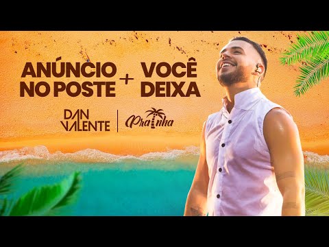 Dan Valente - Anúncio No Poste & Você Deixa (DVD Prainha)