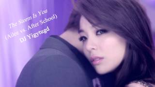 Ailee vs After School - The Storm Is You | DJ Yigytugd