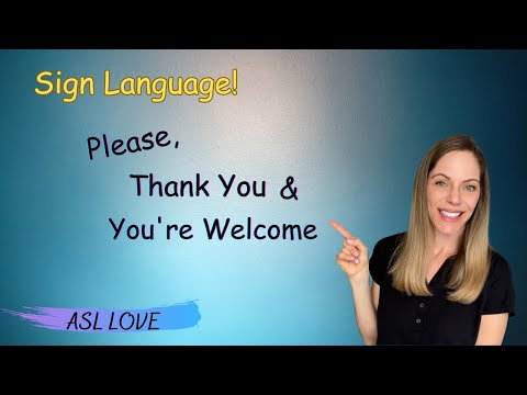Sign the words PLEASE, THANK YOU and YOU'RE WELCOME - how to Sign Language.