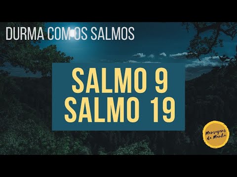 Durma com o Salmo 9 e o Salmo 19 - #Salmosparadormir