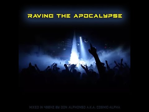 RAVING THE APOCALYPSE 432Hz PROGRESSIVE TECHNO - Don Alphonso a.k.a. C0SM1C - 4LPH4