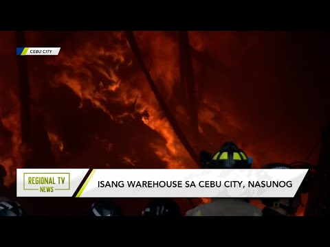 Regional TV News: Isang warehouse sa Cebu City, nasunog