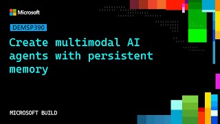 Create multimodal AI agents with persistent memory | DEMSP390