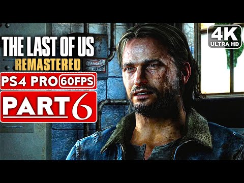 THE LAST OF US REMASTERED Gameplay Walkthrough Part 6 [4K 60FPS PS4 PRO] - No Commentary