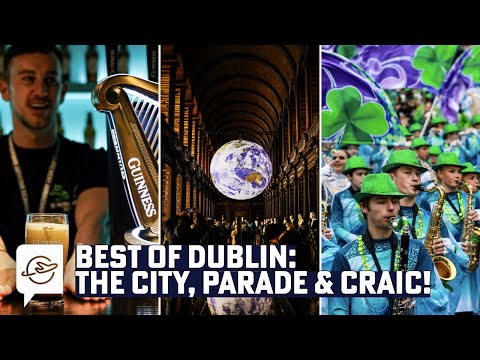 Dublin, Ireland for St. Patrick's Day: Walking tours, Guinness, and the best things to do