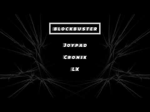 LX,Joypad & Cronik - Blockbuster