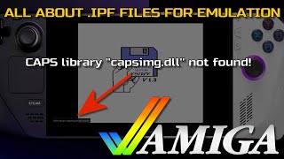 Deck/Ally/Win: The Amiga .IPF Storage Format; What Is It, Why Is It and How to Make EmuDeck Use Them