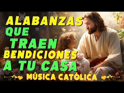 😇 La Música Católicas Te Hace Pacifico Y Gentil 💖 Alabanzas Para Expulsar Todo Mal De Tu Vida ️🎵