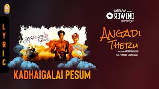 Angadi Theru  Kadhaigalai Pesum - Lyric Video  Mag