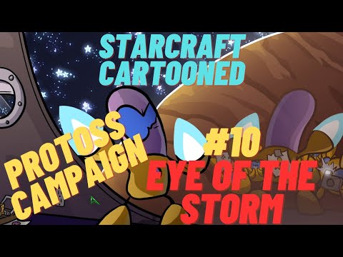 Starcraft Cartooned Campaign #30 | Protoss Campaign #10 | Eye of the Storm