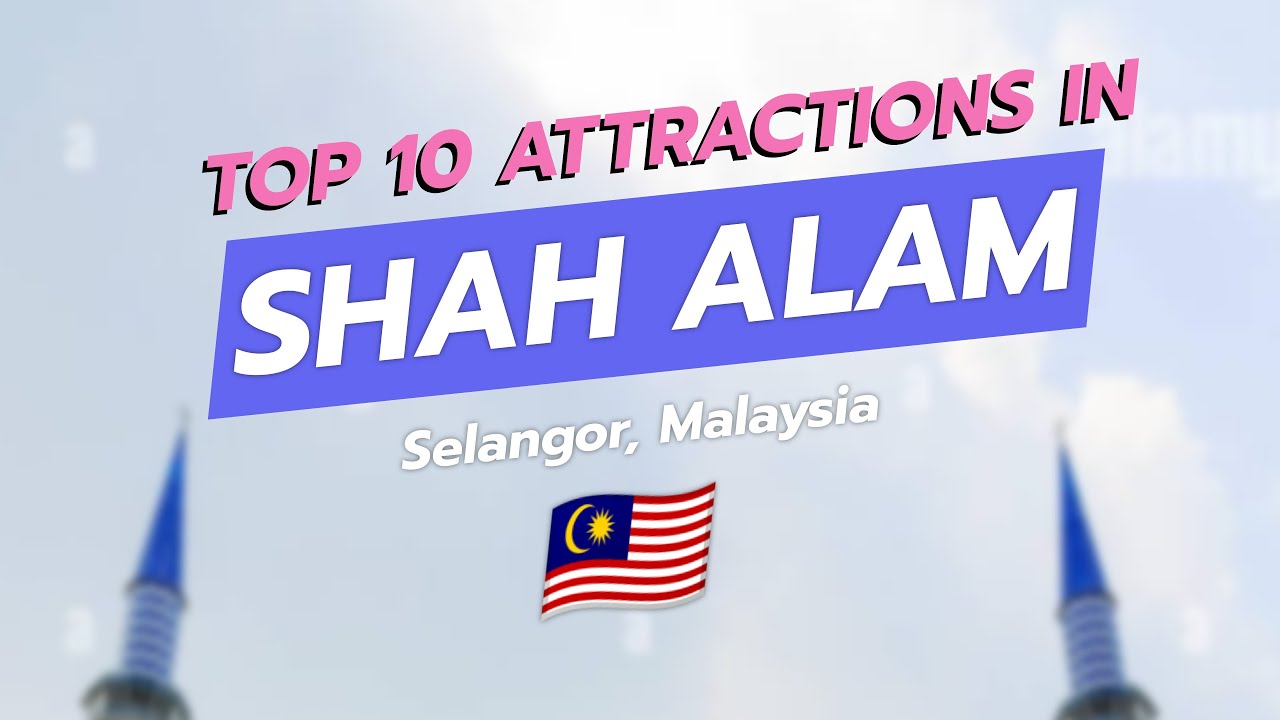 🌆 Top 10 Attractions in Shah Alam, Selangor, Malaysia 🇲🇾