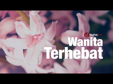 Wanita Terhebat - Ustadz Abdurrahman al-Atsary
