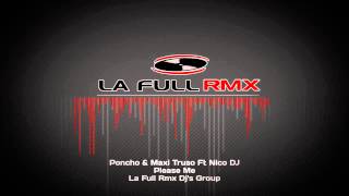 Poncho & Maxi Truso Ft Nico DJ - Please Me - La Full Rmx Dj's Group