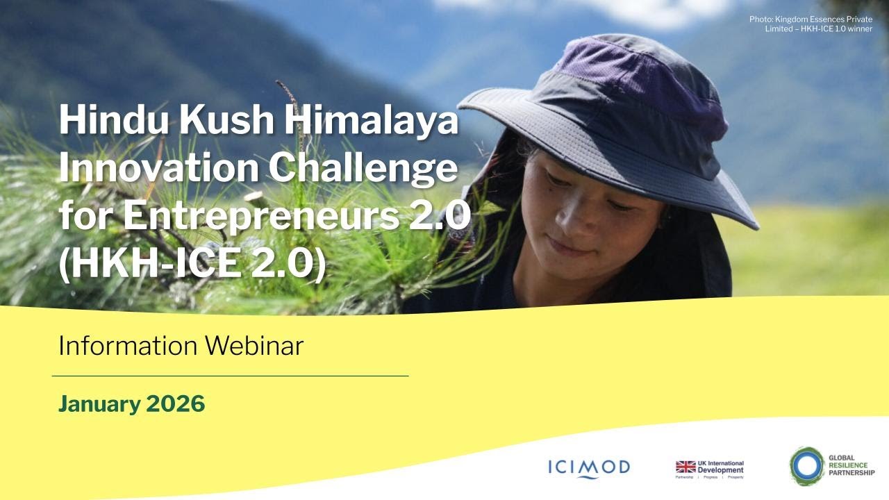 Webinar: Hindu Kush Himalaya Innovation Challenge for Entrepreneurs (HKH-ICE) 2.0