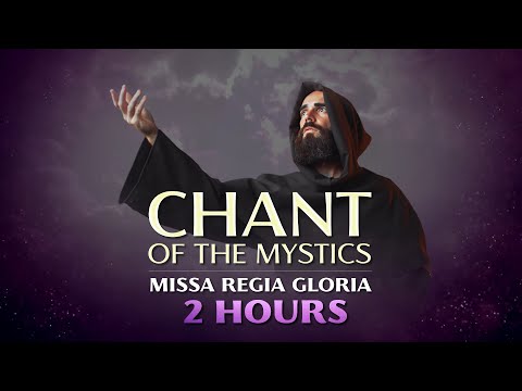 Chant of the Mystics: Missa Regia Gloria (2 hours) - Angelic Gregorian Chant