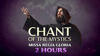 Chant of the Mystics: Missa Regia Gloria (2 hours) - Angelic Gregorian Chant - lyrics &amp; notes