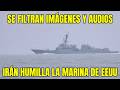 ÚLTIMO! SE FILTRAN IMÁGENES Y AUDIOS DE COMO IRÁN EXPULSÓ A LA MARINA DE GUERRA USA DEL ORMUZ