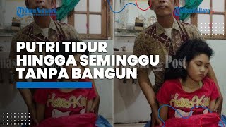 Cerita Putri Tidur Asal Banjarmasin, Seminggu Terlelap tanpa Bangun, Makan dan BAK pun Sambil Tidur