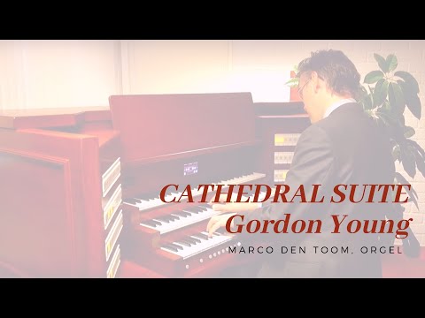 Cathedral Suite, Gordon Young - MARCO DEN TOOM Voxus organs / Mixtuur