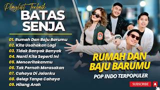 Download lagu BATAS SENJA - RUMAH DAN BAJU BARUMU - KITA USAHAKAN LAGI || LAGU POP INDO TERBARU 2026 mp3