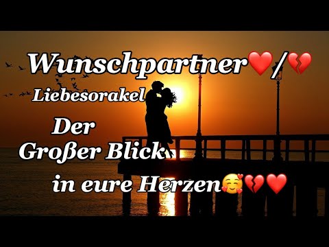 💕Wunschpartner Orakel Der große Blick in eure Herzen 💘 #Liebesorakel Seelenpartner