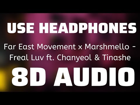 Far East Movement x Marshmello - Freal Luv ft. Chanyeol & Tinashe (8D USE HEADPHONES)🎧