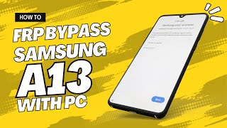 [100% Working] Samsung A13 FRP Bypass with PC | Android 12, 13 Google Account Unlock 2024