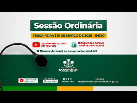 🔴 AO VIVO AGORA | Sessão Ordinária da Câmara de Benjamin Constant | 10 de Março de 2026 | 19h30