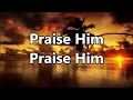 Praise Him