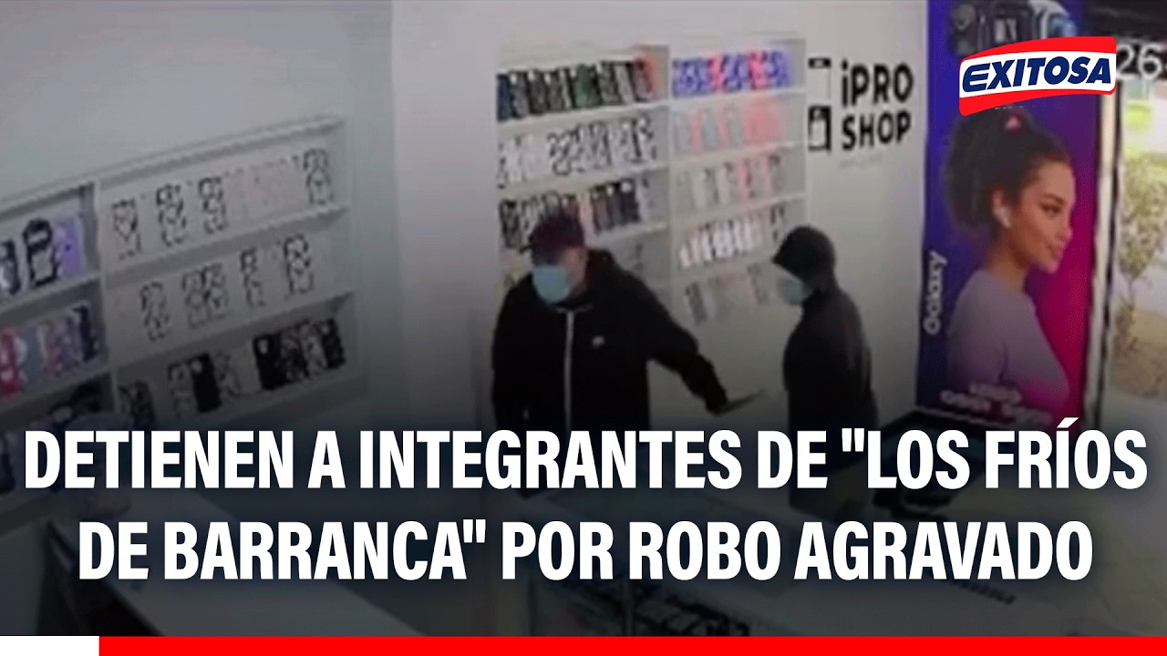 🔴🔵 Detienen a integrantes de "Los Fríos de Barranca" por robo agravado en tienda de celulares
