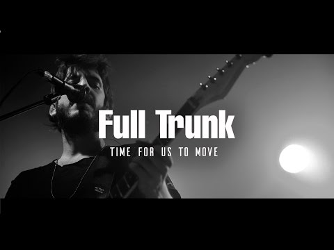 Full Trunk - Time For Us To Move {Official Music Video}