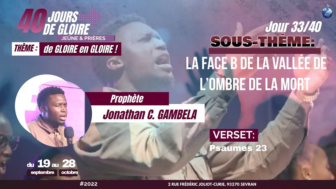 40 Jours de Gloire J33 - La face B de la vallée de l’ombre de la mort Prophète Jonathan C. Gambela