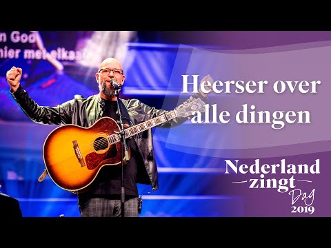 Heerser over alle dingen - Nederland Zingt