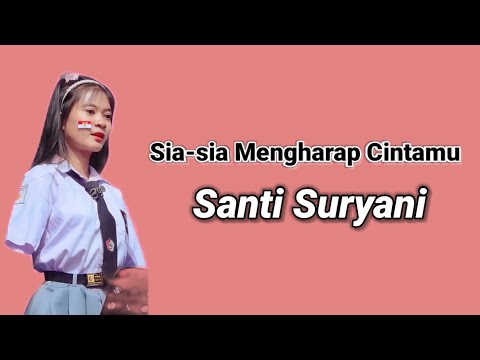 SIA-SIA MENGHARAP CINTAMU - SANTI SURYANI (lirik)
