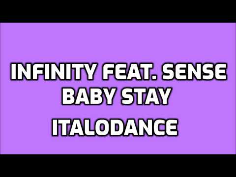 Infinity Feat. Sense - Baby Stay [ITALODANCE]