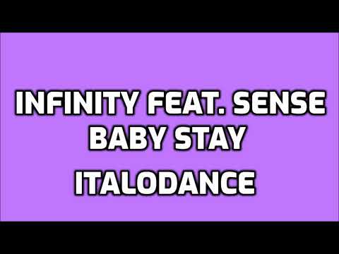 Infinity Feat. Sense - Baby Stay [ITALODANCE]