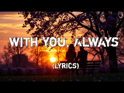 With You, Always | A Timeless Love Song