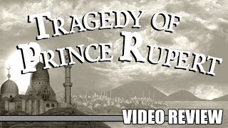 Review: Tragedy of Prince Rupert (Steam) - Defunct Games