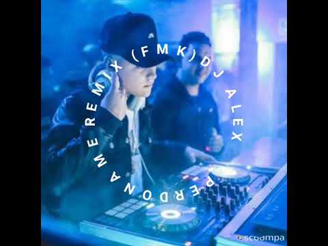 DJ ALEX PERDONAME REMIX (FMK)
