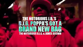 The Notorious B.I.G.  x James Brown - Big Poppa&#39;s Got A Brand New Bag