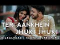 Ye Teri Aankhein Jhuki Jhuki Slow Reverb Lofi Song Oldisgoldsongs 90ssongs