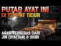 RUQYAH RUANGAN TEMPAT TIDUR AGAR TERBEBAS DARI JIN SYAITAN DAN SIHIR الرقية الشرعية