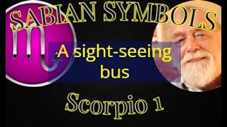 SCORPIO 1: A sight-seeing bus (Sabian Symbols)
