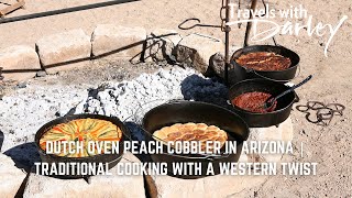 Dutch Oven Peach Cobbler in Arizona | Traditional Cooking with a Western Twist