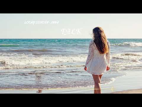 ILKAY SENCAN X INNA -TALK ☆ALEX ACEA REMIX