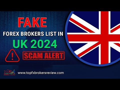 Fake Forex Brokers List in UK 2024 | Scam Forex Brokers in UK 2024 | Fraud Forex Brokers in UK