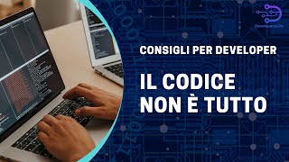 Quali sono le cose da Developer che è importante conoscere oltre a saper scrivere codice?
