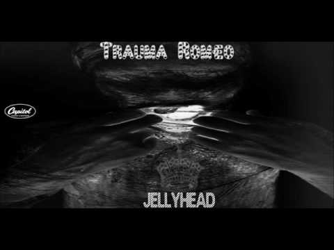 Jellyhead -Trauma Romeo