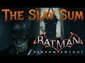 The Slay Sum Batman Arkham Knight
